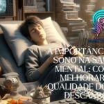 A Importância do Sono na Saúde Mental: Como Melhorar a Qualidade do Seu Descanso