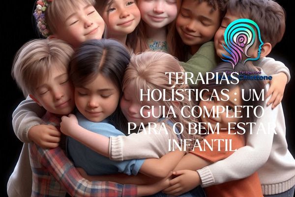 Terapias Holisticas Um Guia Completo para o Bem Estar Infantil